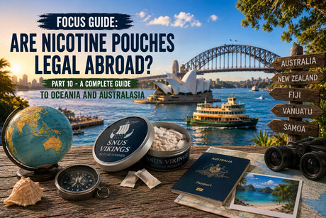 Are Nicotine Pouches Legal Abroad? Part 10 - A Complete Guide to Oceania and Australasia